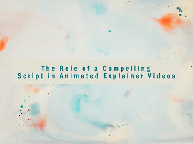 cover photo for The Role of a Compelling Script in Animated Explainer Videos, written by Lexi Kane